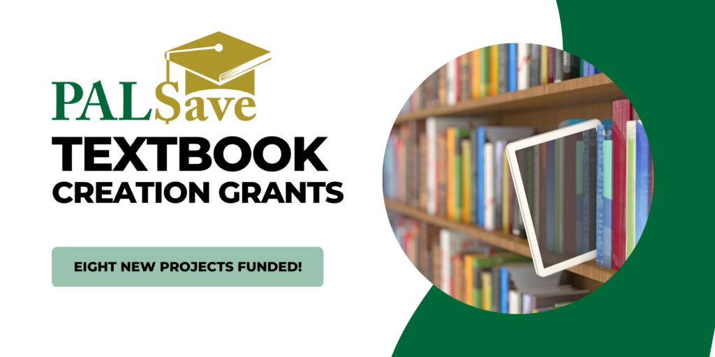 Textbook Creation Grant graphic with PALSave logo in upper left. A photo of an ebook being pulled from a bookshelf is on the right. A light green box that reads: Eight new projects funded! is in the bottom left.