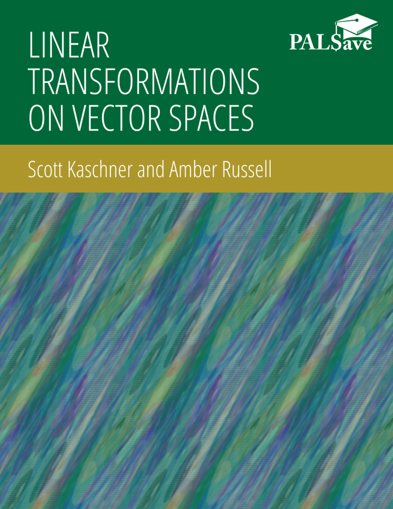 Book cover with abstract graphic design that reads: Linear Transformations on Vector Spaces, Scott Kaschner and Amber Russell